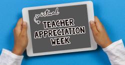 TEACHER APPRECIATION WEEK MAY 4-8, 2020